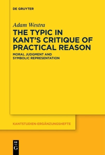 The Typic in Kant’s 'Critique of Practical Reason' - Moral Judgment and Symbolic Representation