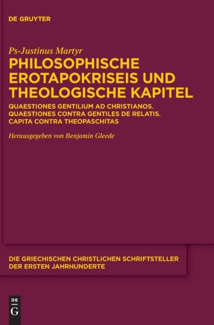 Philosophische Erotapokriseis Und Theologische Kapitel - Quaestiones gentilium ad Christianos. Quaestiones contra gentiles de relatis. Capita contra theopaschitas
