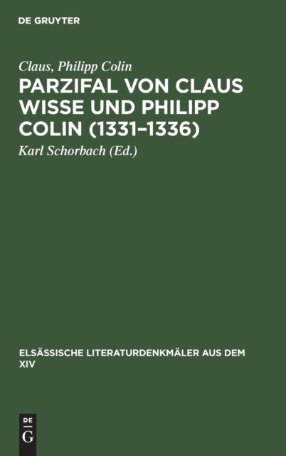 Parzifal Von Claus Wisse Und Philipp Colin (1331-1336) - Eine Erganzung Der Dichtung Wolframs Von Eschenbach