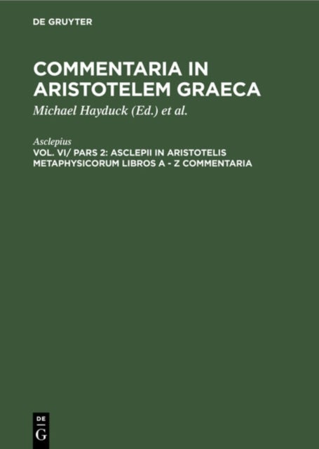 Asclepii in Aristotelis Metaphysicorum Libros a - Z Commentaria