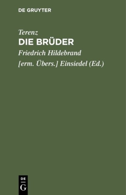 Die Bruder - Ein Lustspiel Nach Terenz in 5 Akten