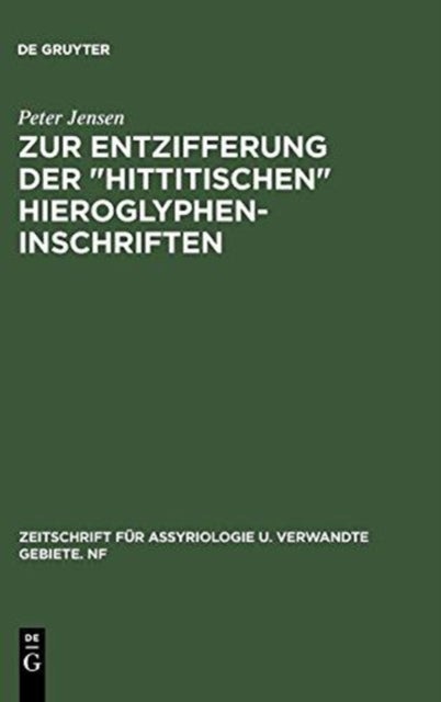 Zur Entzifferung der "hittitischen" Hieroglypheninschriften