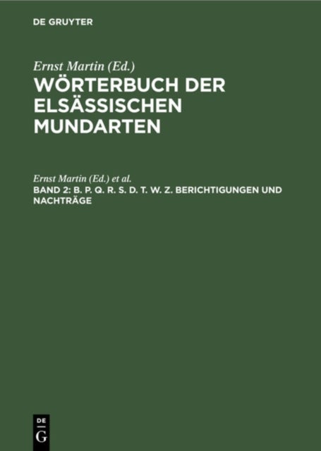 B. P. Q. R. S. D. T. W. Z. Berichtigungen Und Nachtrage - Mit Einem Alphabetischen Worterverzeichnis Und Einer Mundartenkarte Von Hans Lienhart