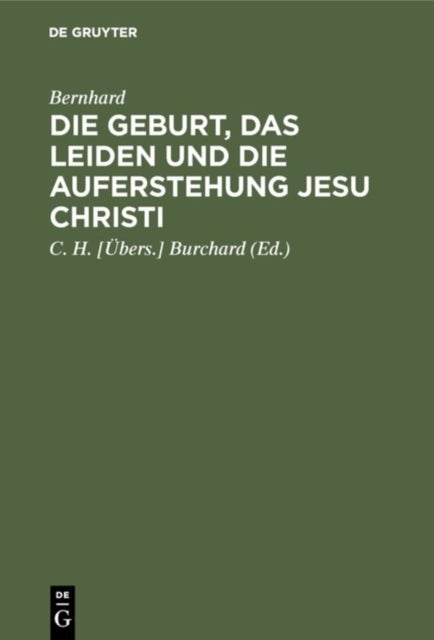 Geburt, das Leiden und die Auferstehung Jesu Christi - In Zwolf Reden