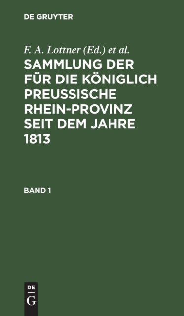 Sammlung der für die Königlich Preussische Rhein-Provinz seit dem Jahre 1813. Band 1