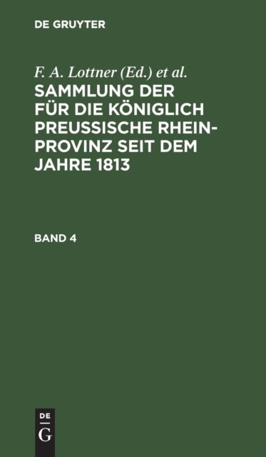 Sammlung der für die Königlich Preussische Rhein-Provinz seit dem Jahre 1813. Band 4