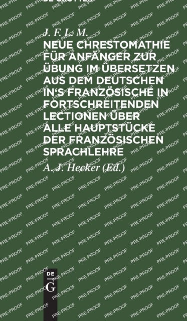 Neue Chrestomathie Fur Anfanger Zur Ubung Im Ubersetzen Aus Dem Deutschen In's Franzosische in Fortschreitenden Lectionen Uber Alle Hauptstucke Der Franzosischen Sprachlehre