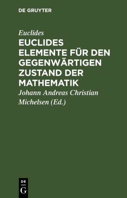 Euclides Elemente Fur Den Gegenwartigen Zustand Der Mathematik - Erste Abtheilung