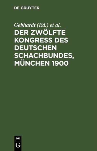 Der Zwolfte Kongress Des Deutschen Schachbundes, Munchen 1900