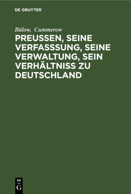 Preußen, Seine Verfasssung, Seine Verwaltung, Sein Verhaltniss Zu Deutschland