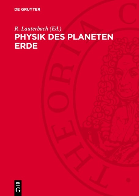 Physik Des Planeten Erde - Physik Des Erdkorpers, Der Hydrosphare Und Der Atmosphare