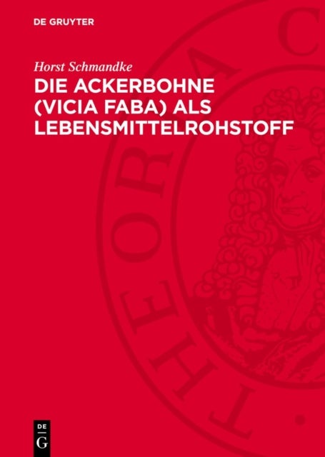 Die Ackerbohne (Vicia Faba) ALS Lebensmittelrohstoff