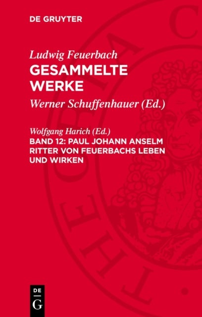 Paul Johann Anselm Ritter Von Feuerbachs Leben Und Wirken