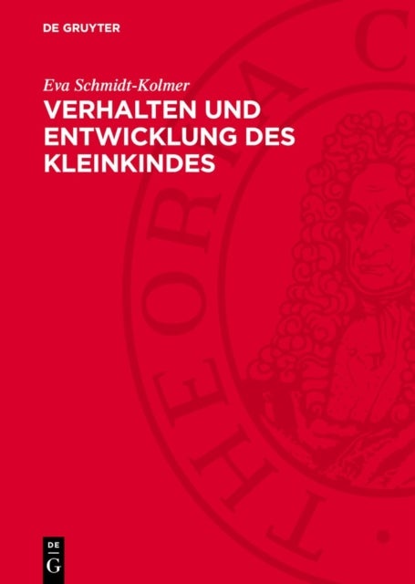Verhalten und Entwicklung des Kleinkindes - Der Einfluß Verschiedenartigen Sozialen Milieus Auf Das Kindliche Verhalten Und Seine Bedeutung Fur Die Hygiene Des Kindesalters