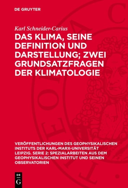 Das Klima, Seine Definition Und Darstellung; Zwei Grundsatzfragen Der Klimatologie