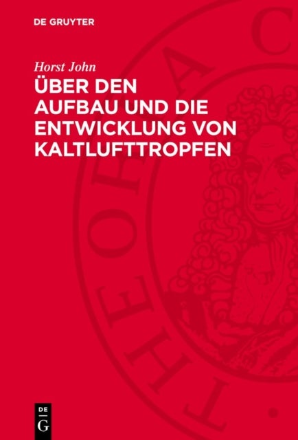 Uber Den Aufbau Und Die Entwicklung Von Kaltlufttropfen - (Untersuchungen Auf Der Grundlage Des Vertikalwindfeldes)