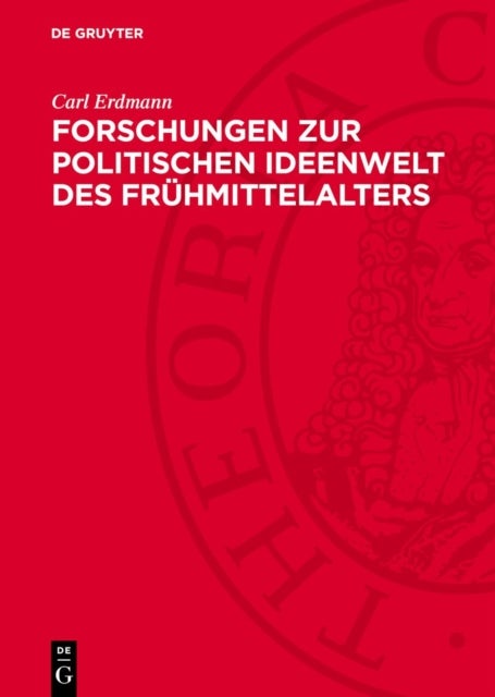 Forschungen Zur Politischen Ideenwelt Des Fruhmittelalters