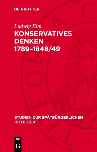 Konservatives Denken 1789–1848/49 - Darstellung Und Texte
