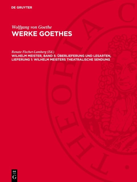 Wilhelm Meister, Band 5: Überlieferung und Lesarten, Lieferung 1: Wilhelm Meisters Theatralische Sendung