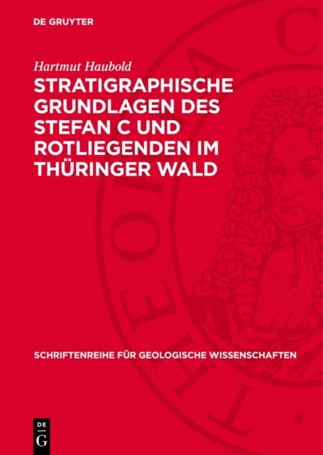 Stratigraphische Grundlagen Des Stefan C Und Rotliegenden Im Thuringer Wald