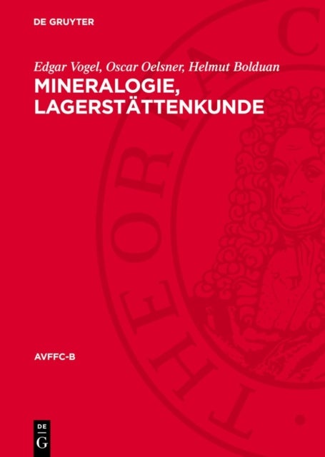 Mineralogie, Lagerstättenkunde - Vortrage Des Berg- Und Huttenmannischen Tages 1953