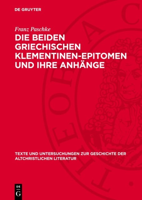 Die Beiden Griechischen Klementinen-Epitomen Und Ihre Anhange
