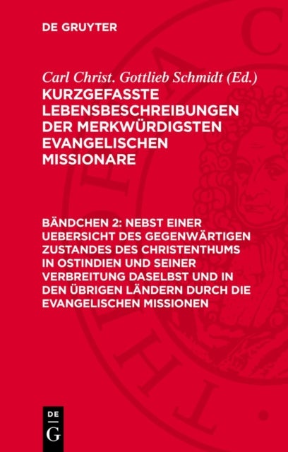 Nebst einer Uebersicht des gegenwärtigen Zustandes des Christenthums in Ostindien und seiner Verbreitung daselbst und in den übrigen Ländern durch die evangelischen Missionen