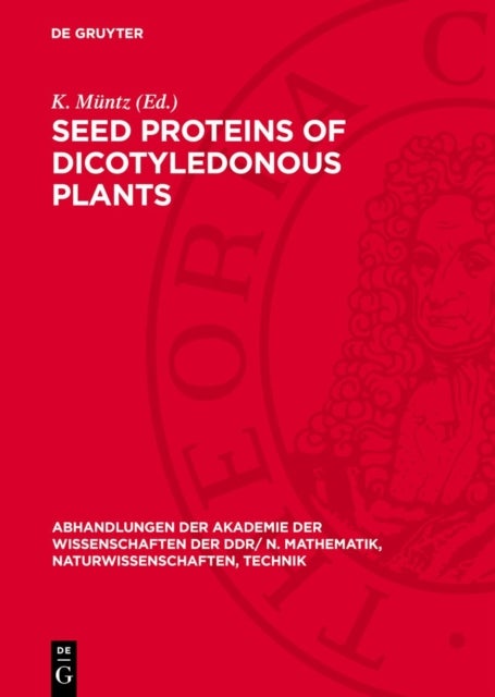 Seed Proteins of Dicotyledonous Plants - Proceedings of a Symposium Organized by the Zentralinstitut Fur Genetik Und Kulturpflanzenforschung Der Akademie Der Wissenschaften Der Ddr, Gatersleben (Gdr) June 30 - July 2, 1977