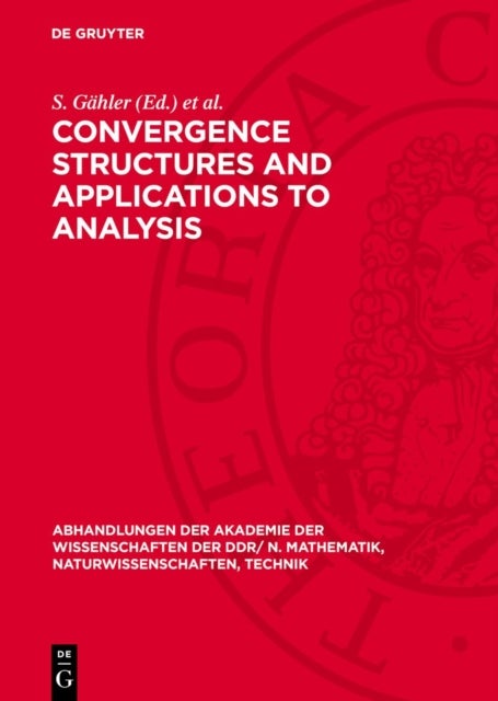 Convergence Structures and Applications to Analysis