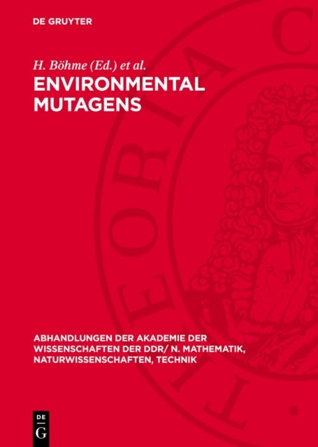 Environmental Mutagens - Proceedings of the Sixth Annual Meeting of the European Environmental Mutagen Society Organized Under the Auspices of the Akademie Der Wissenschaften Der DDR by the Zentralinstitut Fur Genetik Und Kulturpflanzenforschung Der Adw Der Ddr, Gatersleben, Gern