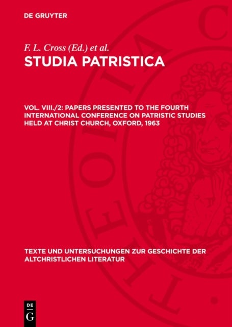 Papers presented to the Fourth International Conference on Patristic Studies held at Christ Church, Oxford, 1963 - Part II: Patres Apostolici, Historica, Liturgica, Ascetica Et Monastica