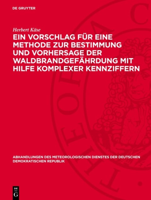 Ein Vorschlag Fur Eine Methode Zur Bestimmung Und Vorhersage Der Waldbrandgefahrdung Mit Hilfe Komplexer Kennziffern