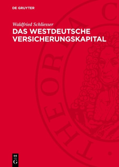 Westdeutsche Versicherungskapital - Ein Beitrag Zur Theorie Und PRAXIS Der Kapitalistischen Versicherung Der Gegenwart