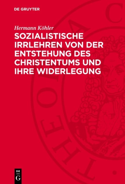 Sozialistische Irrlehren von der Entstehung des Christentums und ihre Widerlegung