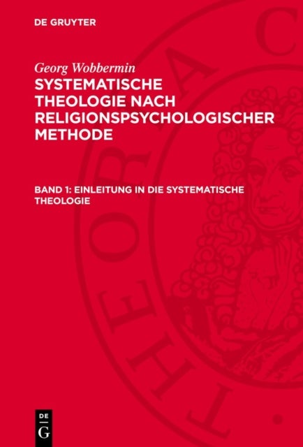 Einleitung in die systematische Theologie - Prinzipien- Und Methoden-Lehre Im Hinblick Auf Ihre Geschichte Seit Schleiermacher