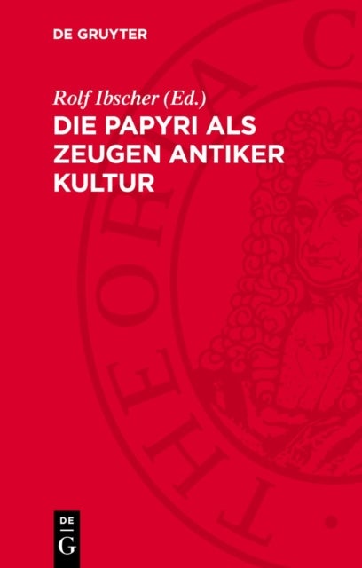 Die Papyri ALS Zeugen Antiker Kultur