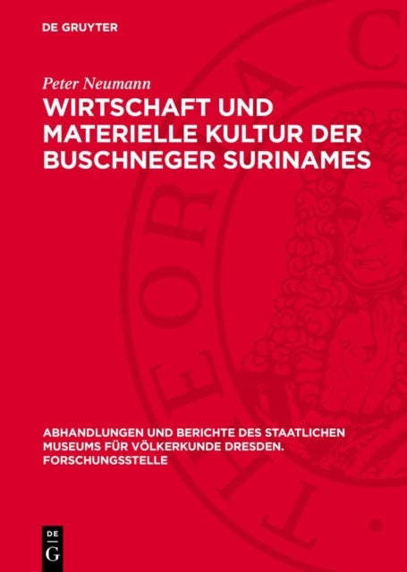 Wirtschaft und materielle Kultur der Buschneger Surinames - Ein Beitrag Zur Erforschung Afroamerikanischer Probleme
