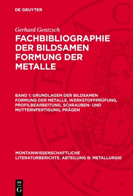 Grundlagen der bildsamen Formung der Metalle, Werkstoffprüfung, Profilbearbeitung, Schrauben- und Mutternfertigung, Prägen