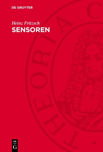 Sensoren - Moderne Funktionselemente Fur Die Rationalisierung Fertigungstechnischer Prozesse