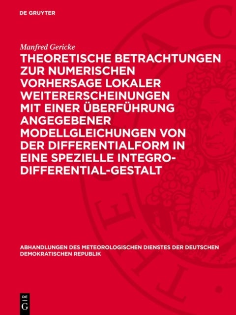 Theoretische Betrachtungen zur numerischen Vorhersage lokaler Weitererscheinungen mit einer Überführung angegebener Modellgleichungen von der Differentialform in eine spezielle Integro-Differential-Ge