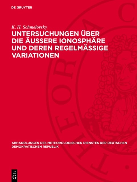 Untersuchungen Uber Die Außere Ionosphare Und Deren Regelmaßige Variationen