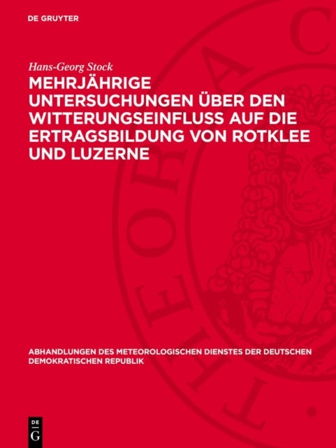 Mehrjährige Untersuchungen über den Witterungseinfluß auf die Ertragsbildung von Rotklee und Luzerne