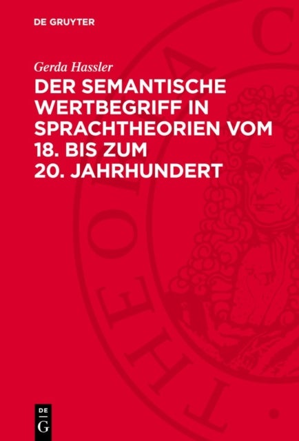 Der Semantische Wertbegriff in Sprachtheorien Vom 18. Bis Zum 20. Jahrhundert