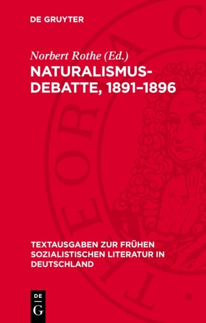 Naturalismus-Debatte, 1891-1896 - Dokumente Zur Literaturtheorie Und Literaturkritik Der Revolutionaren Deutschen Sozialdemokratie