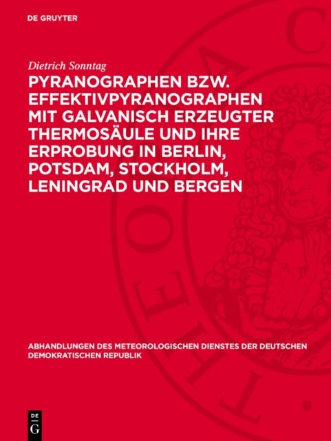 Pyranographen bzw. Effektivpyranographen mit galvanisch erzeugter Thermosäule und ihre Erprobung in Berlin, Potsdam, Stockholm, Leningrad und Bergen