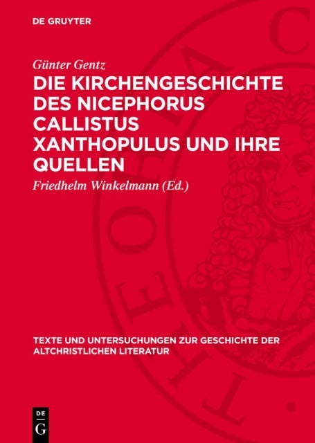 Kirchengeschichte des Nicephorus Callistus Xanthopulus und ihre Quellen