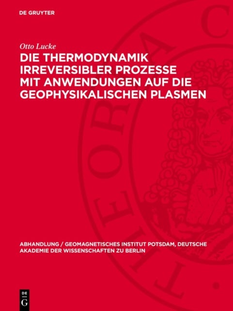 Die Thermodynamik Irreversibler Prozesse Mit Anwendungen Auf Die Geophysikalischen Plasmen