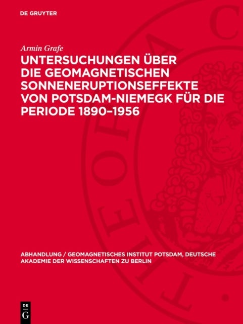Untersuchungen Uber Die Geomagnetischen Sonneneruptionseffekte Von Potsdam-Niemegk Fur Die Periode 1890-1956