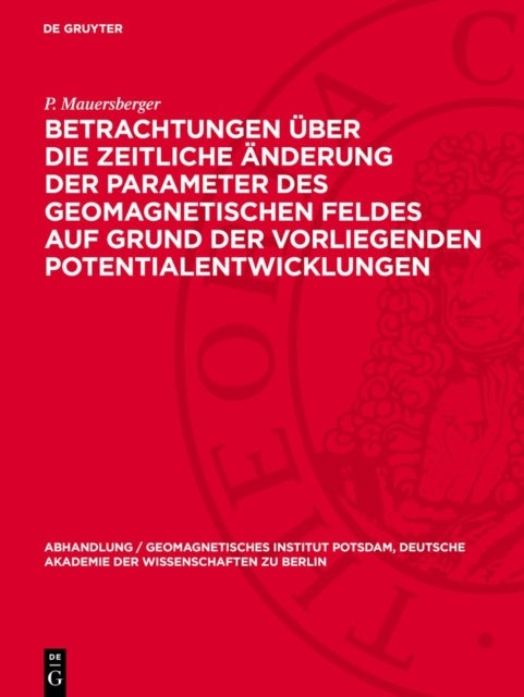 Betrachtungen Uber Die Zeitliche Anderung Der Parameter Des Geomagnetischen Feldes Auf Grund Der Vorliegenden Potentialentwicklungen