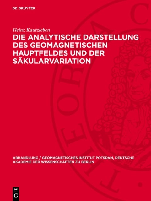 analytische Darstellung des geomagnetischen Hauptfeldes und der Säkularvariation